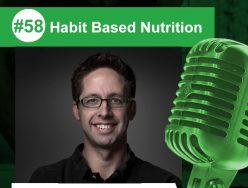 Habit Based Nutrition – Josh Hillis