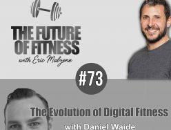 The Evolution of Digital Fitness – Daniel Waide