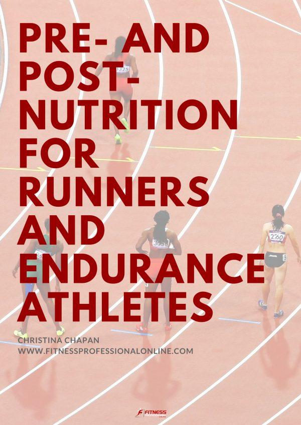 Pre and PostNutrition for Runners and Endurance Athletes Fitness