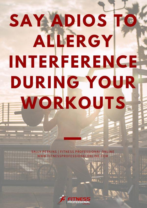 Say Adios to Allergy Interference During Your Workouts Fitness