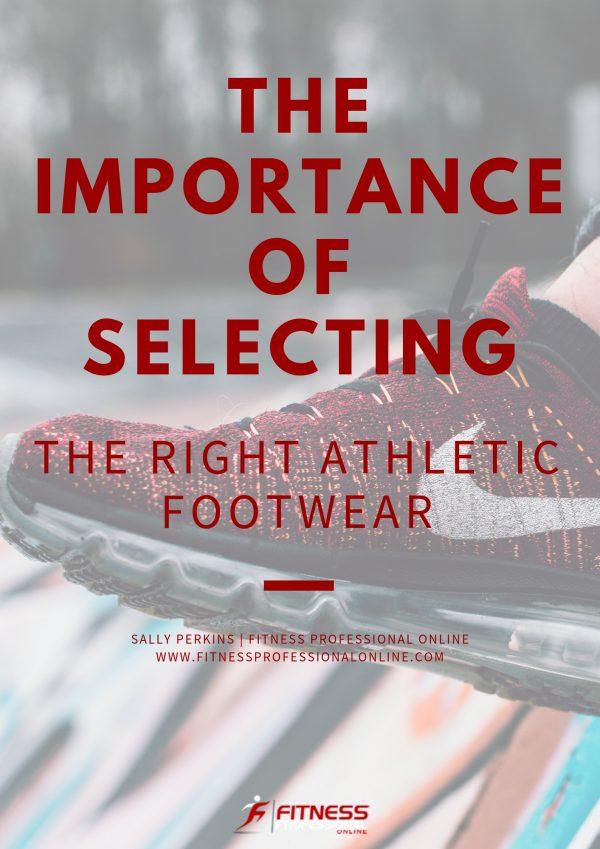 The Importance of Selecting the Right Athletic Footwear Fitness
